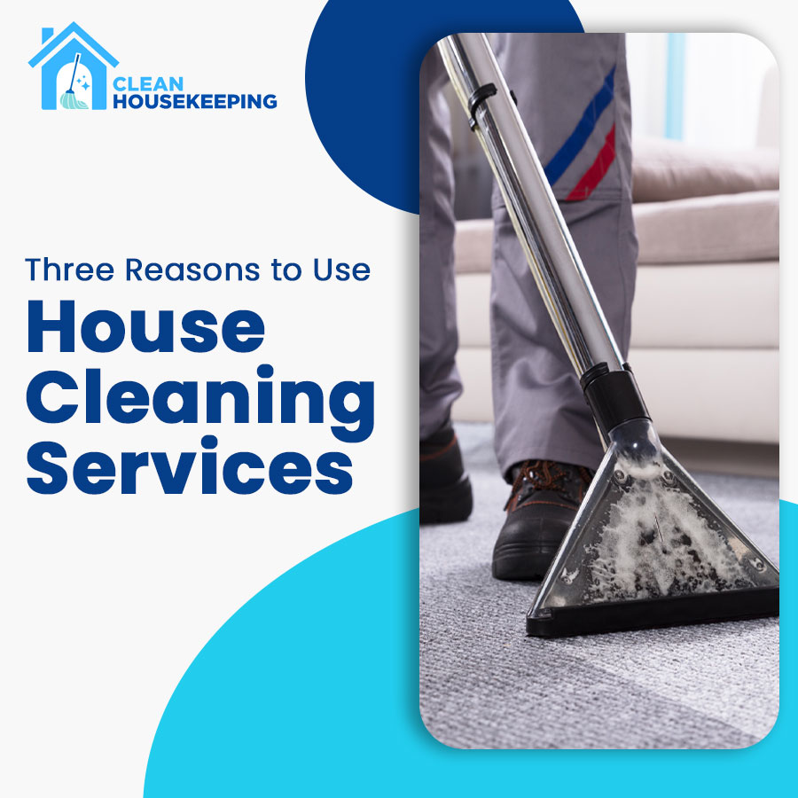 Three Reasons to Use Professional House Cleaning Services