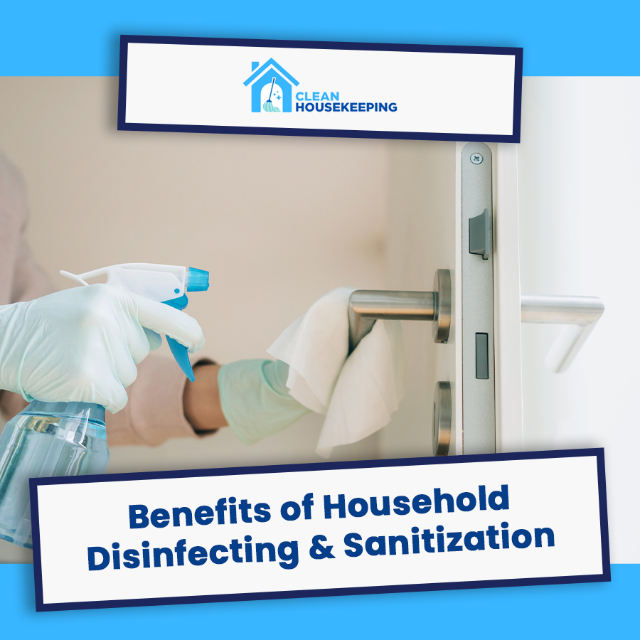 Benefits of Household Disinfecting & Sanitization